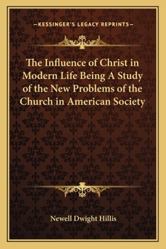 Paperback The Influence of Christ in Modern Life Being A Study of the New Problems of the Church in American Society Book