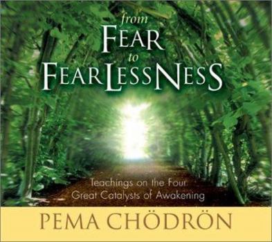 Audio CD From Fear to Fearlessness: Teachings on the Four Great Catalysts of Awakening Book