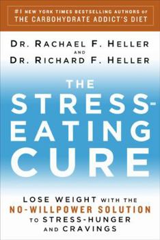 Hardcover The Stress-Eating Cure: Lose Weight with the No-Willpower Solution to Stress-Hunger and Cravings Book