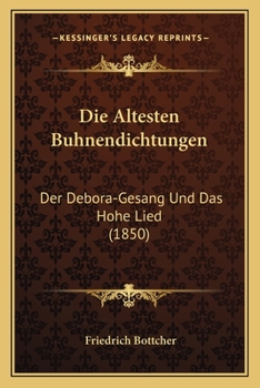 Paperback Die Altesten Buhnendichtungen: Der Debora-Gesang Und Das Hohe Lied (1850) [German] Book
