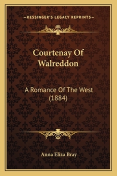 Courtenay of Walreddon: A Romance of the West