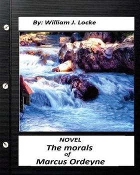 Paperback The morals of Marcus Ordeyne; a NOVEL By William J. Locke Book