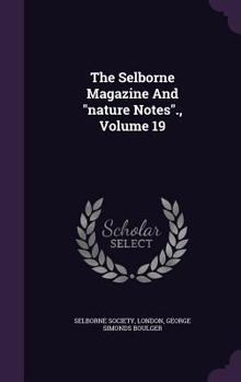 Hardcover The Selborne Magazine and Nature Notes., Volume 19 Book