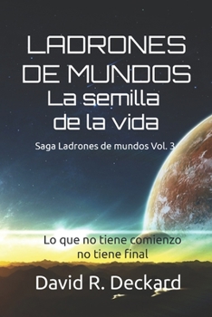 Paperback Ladrones de mundos La semilla de la vida: Saga Ladrones de Mundos Vol. 3 [Spanish] Book
