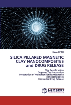 Paperback SILICA PILLARED MAGNETIC CLAY NANOCOMPOSITES and DRUG RELEASE Book