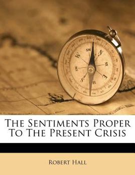 Paperback The Sentiments Proper to the Present Crisis Book