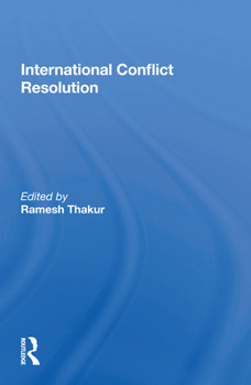 International Conflict Resolution (Westview Series in Peace, Conflict, & Conflict Resolution)