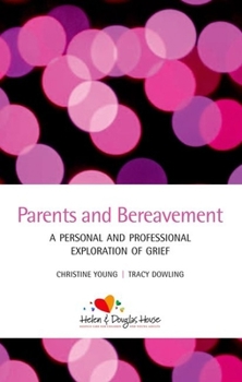 Paperback Parents and Bereavement: A Personal and Professional Exploration Book