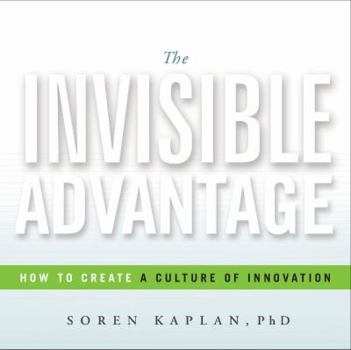 Hardcover The Invisible Advantage: How to Create a Culture of Innovation Book