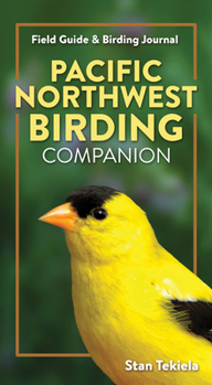 Pacific Northwest Birding Companion: Field Guide, Journal & Life List