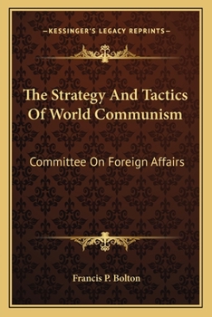 Paperback The Strategy And Tactics Of World Communism: Committee On Foreign Affairs Book