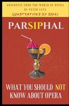 Paperback Parsiphal - Opera anecdotes: What you should (not) know about Opera Book