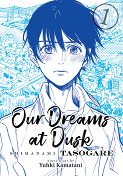 Our Dreams at Dusk: Shimanami Tasogare, Vol. 1 - Book #1 of the  [Shimanami Tasogare]