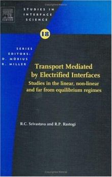 Hardcover Transport Mediated by Electrified Interfaces: Studies in the Linear, Non-Linear and Far from Equilibrium Regimes Volume 18 Book