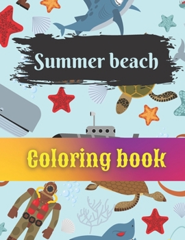 Paperback Summer Beach Coloring Book: beginning of summer beach best days, hello summer coloring book for kids, 40page Book