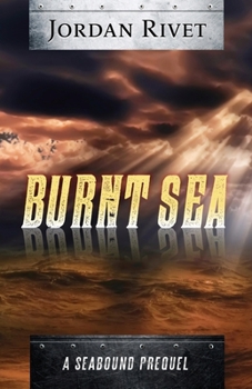 Burnt Sea - Book  of the Seabound Chronicles #0.5