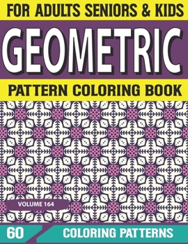Paperback Geometric Pattern Coloring Book: Relieving and Relaxation & Designs for Adults Coloring Book Geometric Patterns Geometric Patterns for Stress Volume-1 Book