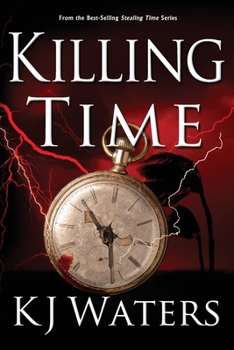Killing Time - Book #3 of the Stealing Time