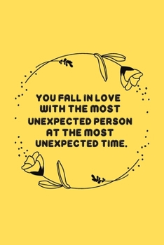 Paperback You fall in love with the most unexpected person at the most unexpected time.: blank line jouranl notebook for couples. Book