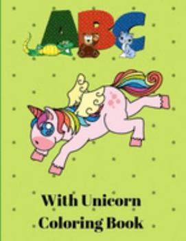 Paperback ABC with Unicorn Coloring Book: Unicorn Alphabet Handwriting Practice - Handwriting Workbook for Toddlers, Preschoolers, Kindergarteners Book