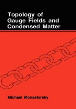 Hardcover Topology of Gauge Fields and Condensed Matter Book