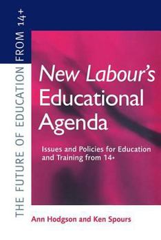 Hardcover New Labour's New Educational Agenda: Issues and Policies for Education and Training at 14+ Book