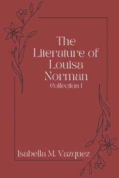 The Literature of Louisa Norman: Collection 1