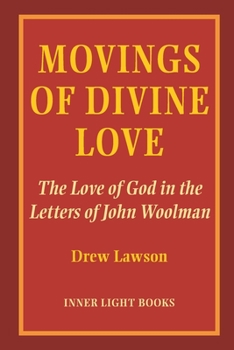 Movings of Divine Love : The Love of God in the Letters of John Woolman