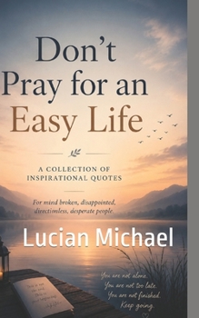 Don;t Pray for an Easy Life