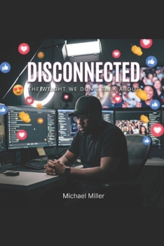 DISCONNECTED: The Weight You Don’t Talk About