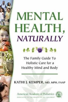 Paperback Mental Health, Naturally: The Family Guide to Holistic Care for a Healthy Mind and Body Book