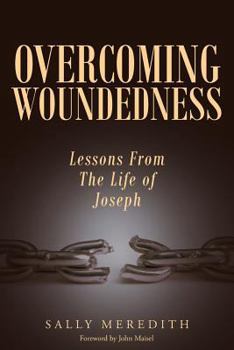 Paperback Overcoming Woundedness: Lessons From The Life of Joseph Book