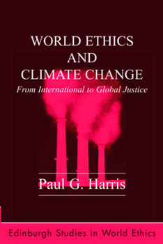 Paperback World Ethics and Climate Change: From International to Global Justice Book