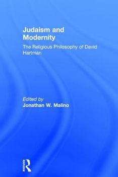 Hardcover Judaism and Modernity: The Religious Philosophy of David Hartman Book