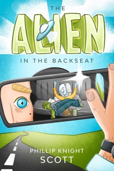 Paperback The Alien in the Backseat: An Earth-Based Space Comedy Book