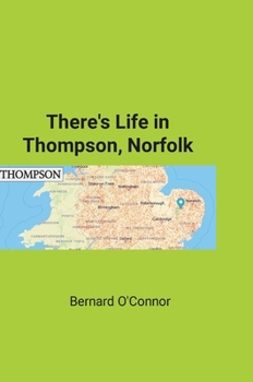 There's Life in Thompson, Norfolk