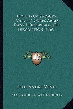 Paperback Nouveaux Secours Pour Les Corps Arres Dans L'Oesophage, Ou Description (1769) [French] Book