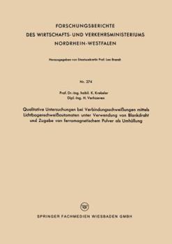 Paperback Qualitative Untersuchungen Bei Verbindungsschweißungen Mittels Lichtbogenschweißautomaten Unter Verwendung Von Blankdraht Und Zugabe Von Ferromagnetis [German] Book