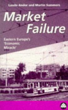 Paperback Market Failure: Eastern Europe's "Economic Miracle" Book