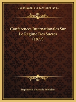 Paperback Conferences Internationales Sur Le Regime Des Sucres (1877) [French] Book