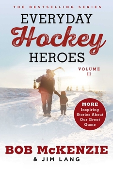 Paperback Everyday Hockey Heroes, Volume II: More Inspiring Stories about Our Great Game Book