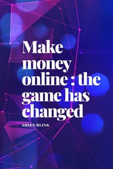 Paperback Make Money Online: The game has changed Book