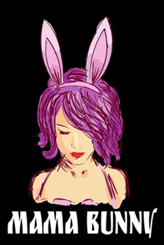 Mama Bunny: Funny & Cute Easter Notebooks Mama Bunny Easter Rabbit Weekly Diabetes Record 6x9 100 noBleed