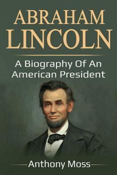 Paperback Abraham Lincoln: A biography of an American President Book