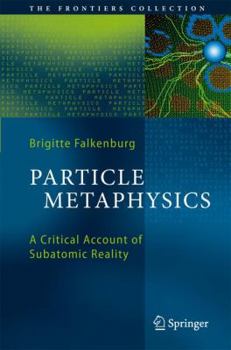 Paperback Particle Metaphysics: A Critical Account of Subatomic Reality Book