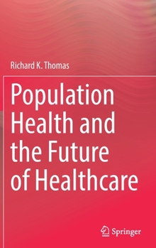 Hardcover Population Health and the Future of Healthcare Book