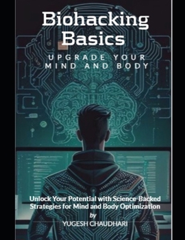 Paperback Biohacking Basics: Upgrade Your Mind and Body Book