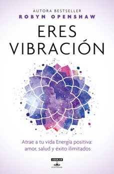 Paperback Eres Vibración / Vibe: Unlock the Energetic Frequencies of Limitless Health, Lov E & Success [Spanish] Book