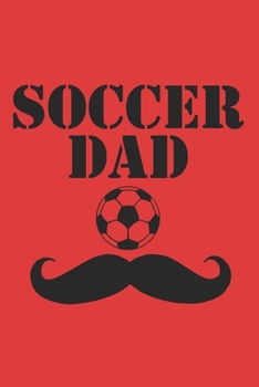 SOCCER DAD: 6x9 inch | lined | ruled paper | notebook | notes