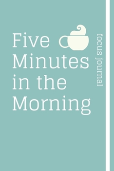 five minutes in the morning a focus journal: 2020 five minutes in the morning a focus journal